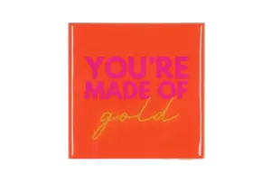 Tegeltje You're made of gold 10x10x1cm - afbeelding 1